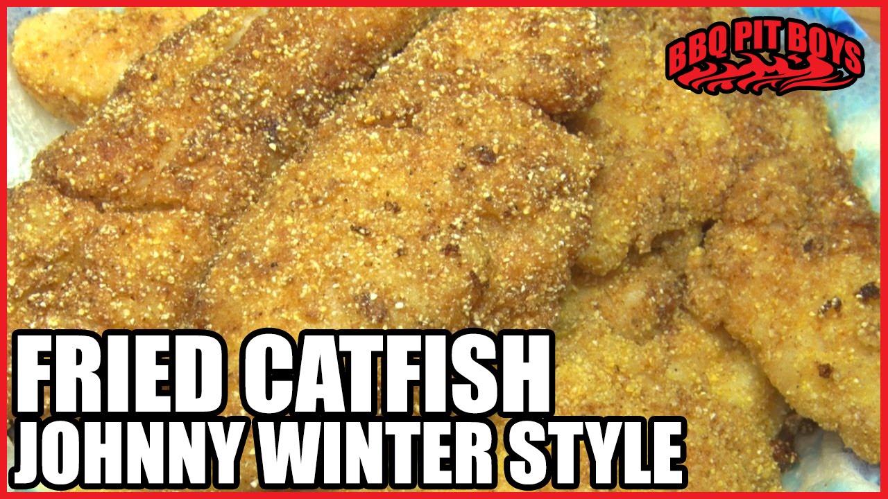 How to Fry Catfish, Johnny Winter Style | Recipe | BBQ Pit Boys