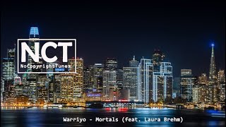 Warriyo - Mortals (feat. Laura Brehm) NCT [No Copyright Tunes]