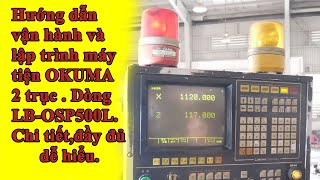 Vận hành và lập trình máy tiện OKUMA 2 trục .Dòng LB OSP500L FULL