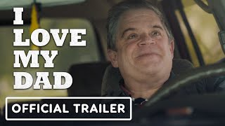 I Love My Dad - Official Trailer (2022) Patton Oswalt, Lil Rel Howery, Rachel Dratch