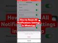 How to Reset All Notifications Settings in WhatsApp✅📞📲 #whatsapp #notifications #settings #reset