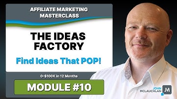 Affiliate Marketing Masterclass Course - Hack Success With The Ideas Factory (Module #10)