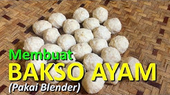 RESEP MEMBUAT BAKSO AYAM (PAKAI BLENDER) - Durasi: 6.56. 