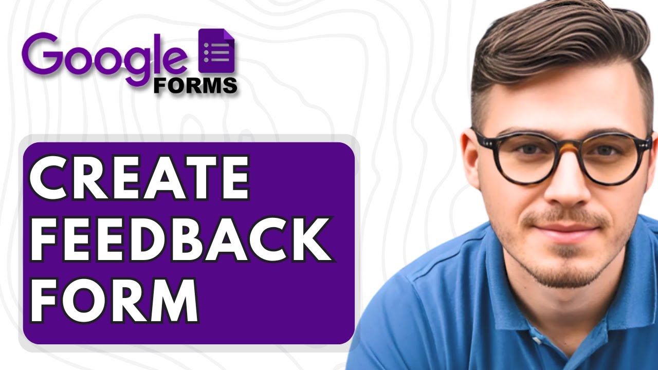 How To Create Feedback Form in Google Forms [2025 Guide]