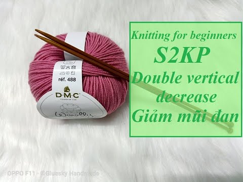 Học đan len cơ bản | Cách giảm mũi đan, mũi S2KP | Knitting: Double vertical decrease