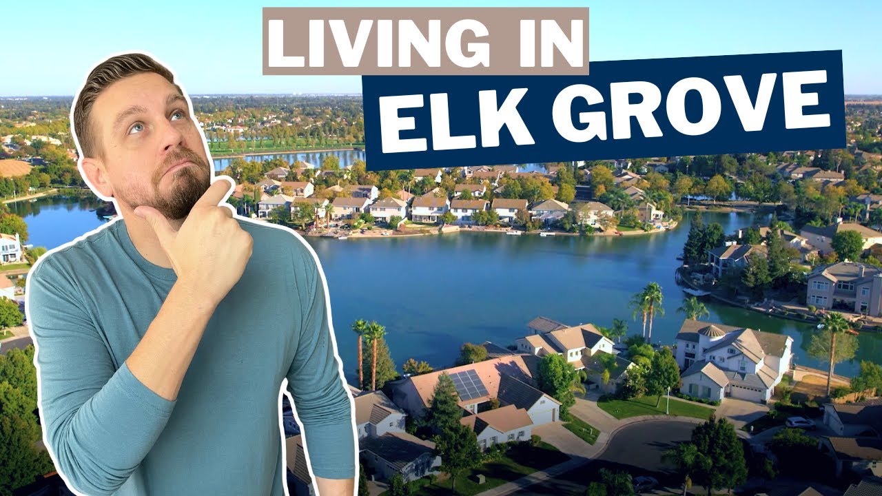 Living in Elk Grove California EVERYTHING YOU NEED TO KNOW ABOUT ELK GROVE CALIFORNIA 2022