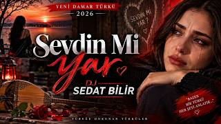 Sevdin Mi Yar (Yeni Damar Türkü) 2026 - Dj Sedat Bi̇li̇r