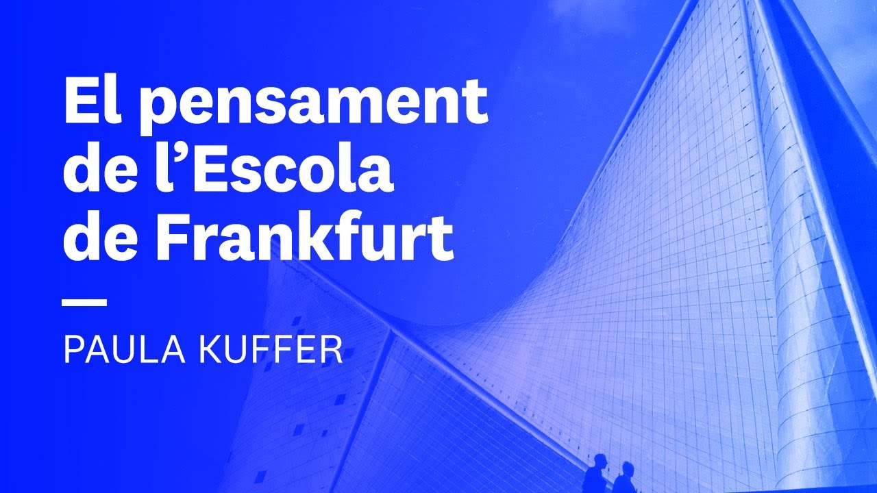El pensament de l'Escola de Frankfurt. Paula Kuffer | El segle XX, 2