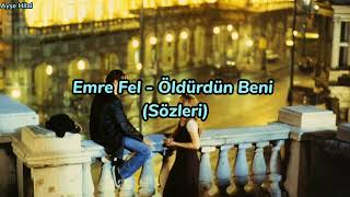 Emre Fel - Öldürdün Beni (Sözleri || Lyrics) Resimi