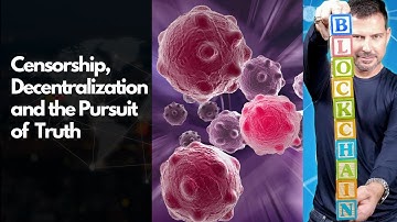 Censorship, Decentralization and the Pursuit of Truth