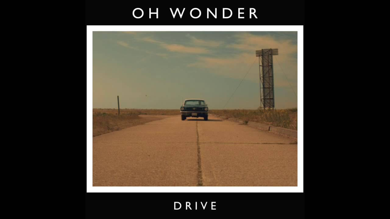 Oh Wonder   Drive Official Audio