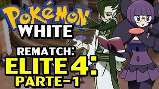 Pokémon WHITE (Detonado - Parte 42) - ELITE 4 Rematch: PARTE 1
