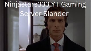 Ninjastars333 YT Gaming Server Slander