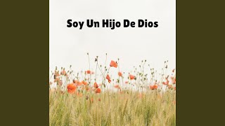 Soy un Hijo de Dios Soy un Hijo de Dios