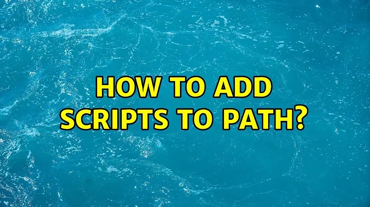 How to Add Scripts to Path? (2 Solutions!!)