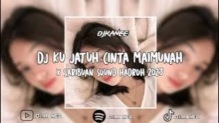 DJ KU JATUH CINTA MAIMUNAH X SARIBUAN SOUND HADROH 2023
