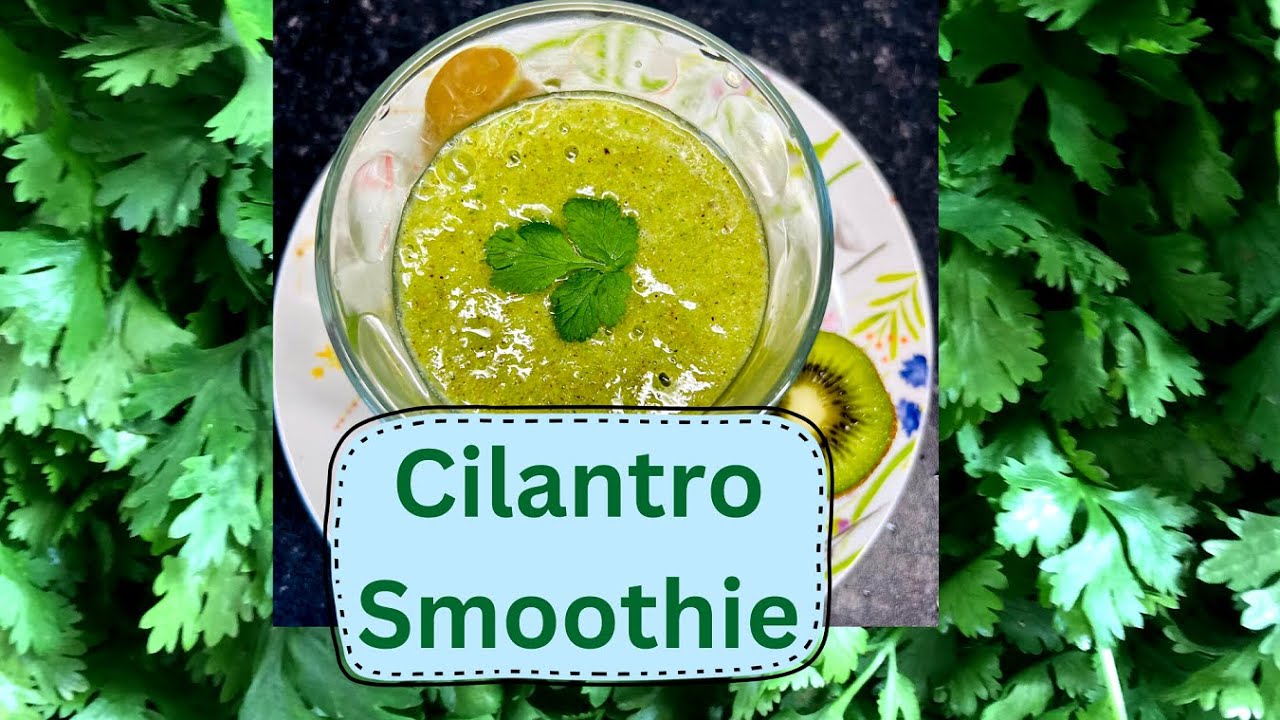 Cilantro Smoothie (Heavy Metal Detox & More) YouTube