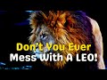 Lion Attitude Quotes - Don't You Ever Mess With A Leo!