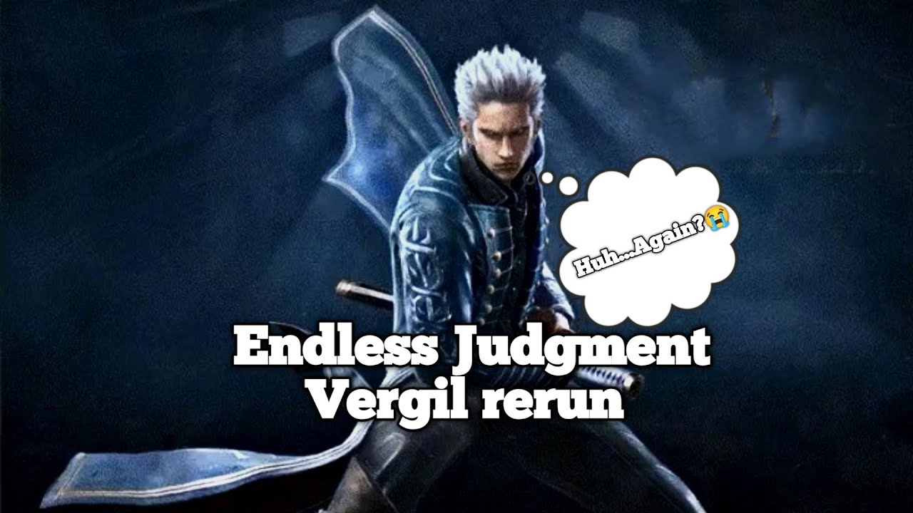 Endless Judgment Vergil Rerun!!!(Again🥲)| Devil May Cry: Peak of Combat