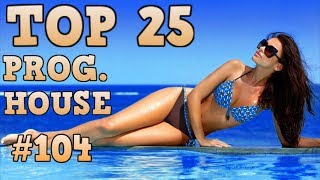 [Top 25] Progressive House Tracks 2017 #104 [August 2017]