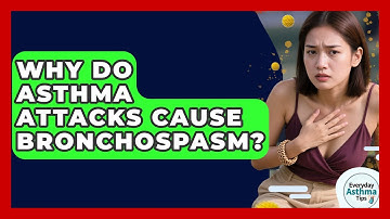 Why Do Asthma Attacks Cause Bronchospasm? - Everyday Asthma Tips