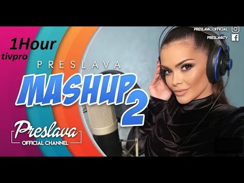 PRESLAVA - MASHUP 2  (1час)