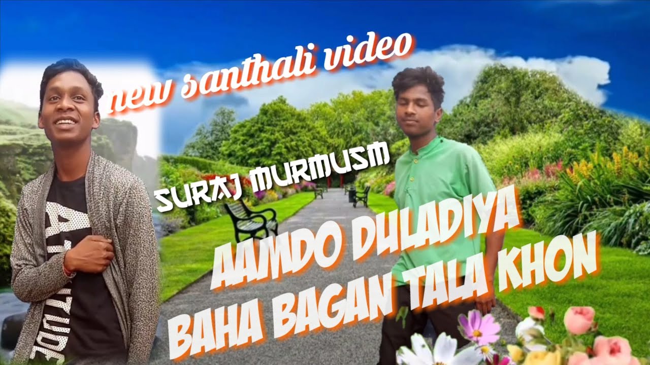  Amdo dulariya baha bagan /// new santhali song/// suraj murmusm