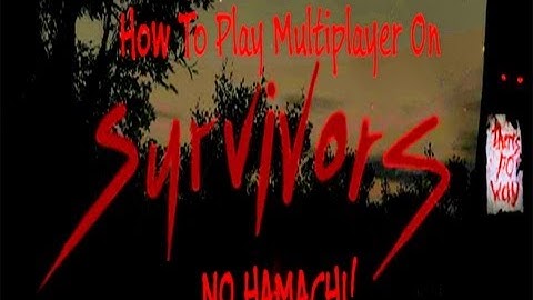 How To Play Survivors Online (No Hamachi) Portforward