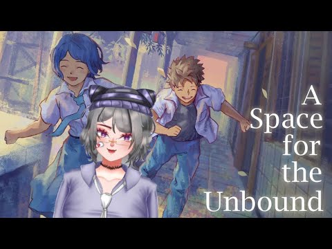 【A Space For The Unbound】Melanjutkan Cerita Anak SMA