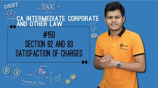 Section 82 and 83 Satisfaction of Charges - Registration of Charges - CA Intermediate Corporate