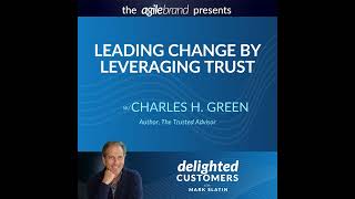 #84: Leading Change by Leveraging Trust with Charles H. Green