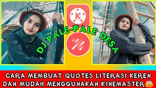 Cara membuat Quotes literasi keren dan mudah menggunakan kinemaster 😱 ~Dj Pale-pale desa~