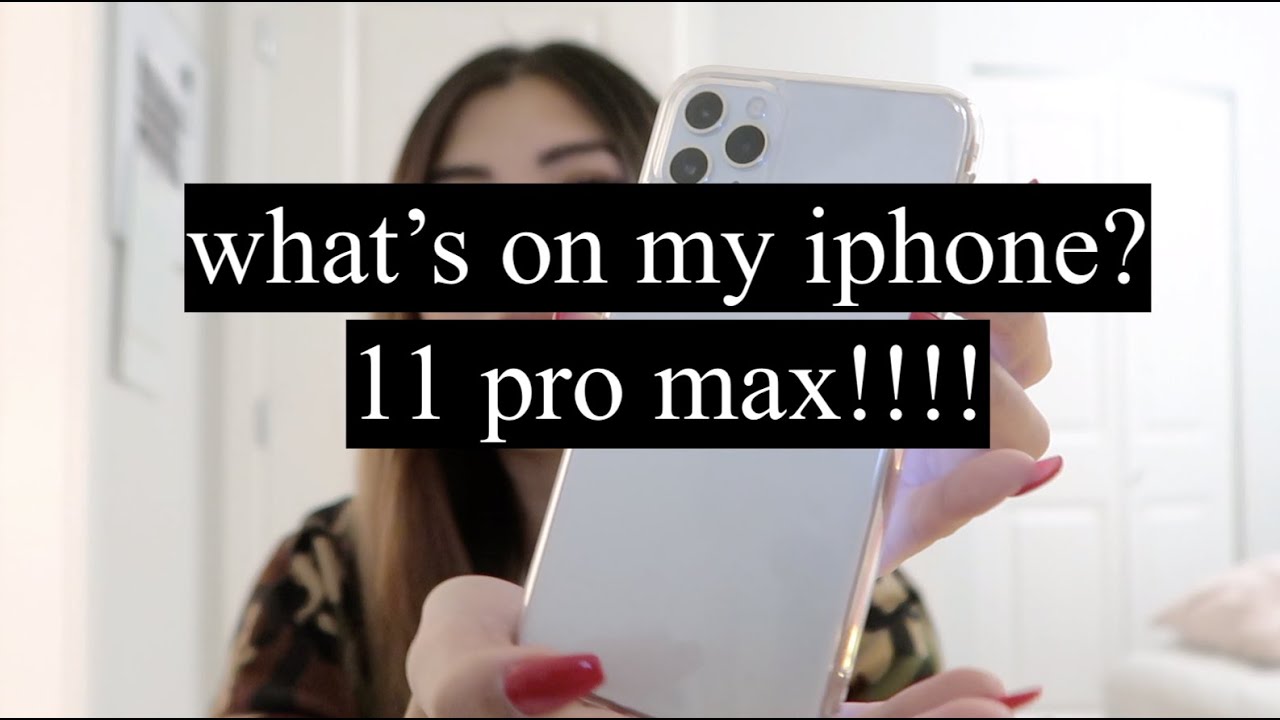 WHAT'S ON MY IPHONE 11 PRO MAX - YouTube
