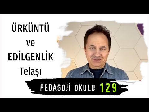 Pedagoji Okulu 129 - Ürküntü ve Edilgenlik Telaşı