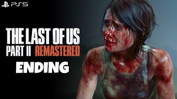 THE LAST OF US PART 2 REMASTERED ENDING Gameplay Walkthrough PART 26 [PS5] | No Commentary