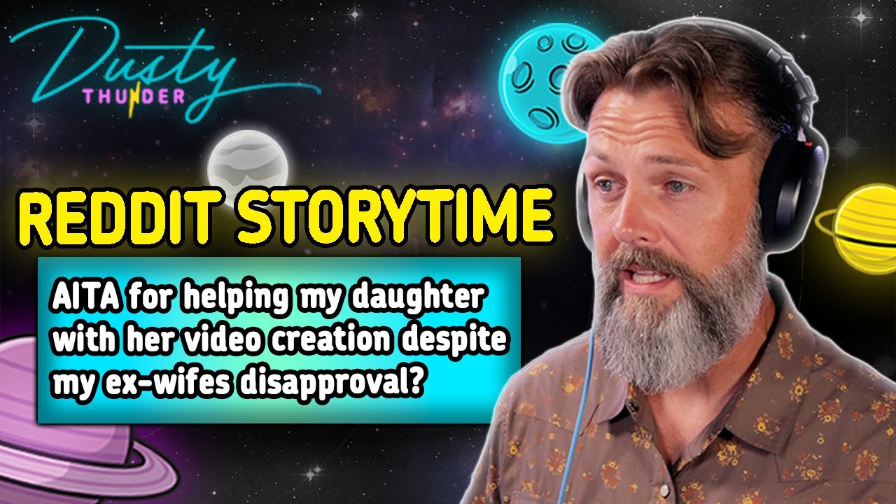 AITA for helping my daughter with her content creation despite my ex ...