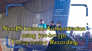 Next.JS Custom-Authentication Authorization using jwt bcrypt Thursday Morning Class 23Jan Recording