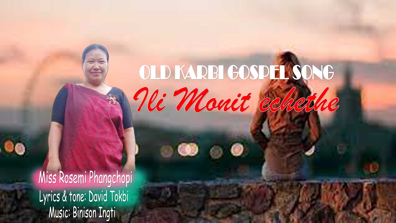 Eli Monit echethe Old Karbi Gospel Song By Rosemi Phangchopi