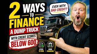 2 Ways to Finance a Dump Truck with Bad Credit (Under 600 Score)