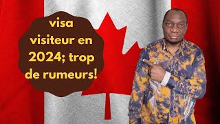 visa visiteur en 2024 au Canada; trop de rumeurs, écoute ça