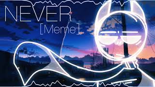 Never [Meme] | Daycore/Anti-Nightcore/Slowed