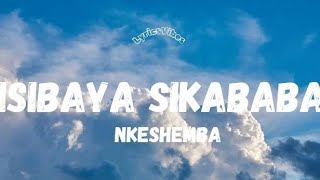 NKESHEMBA - ISIBAYA SIKABABA(LYRICS)