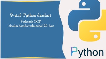 Pythonda OOP, classlar haqida tushuncha | 25-dars | Python darslari | Informatika 9-sinf