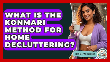 What Is The KonMari Method For Home Decluttering? - Homekeeping Handbook