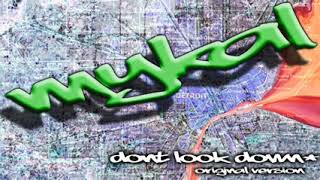 Mykal - Don&#39;t Look Down (Original Version)