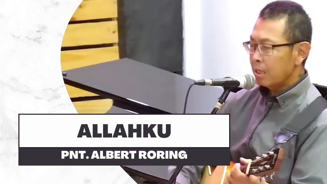 ALLAHKU | Pnt. Albert Roring | Pujian #037 - YouTube
