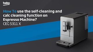 Beko | How to use the self-cleaning and calc cleaning function on Espresso Machine? - CEG 5311 X