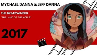 Mychael Danna & Jeff Danna - The Breadwinner - The Land of the Noble (2017)