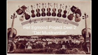 Het Egmond Project Deel 2: "Der Musikwinkel"