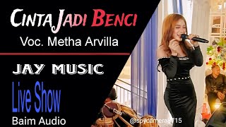 CINTA JADI BENCI - METHA ARVILLA (Jay Music) Baim Audio
